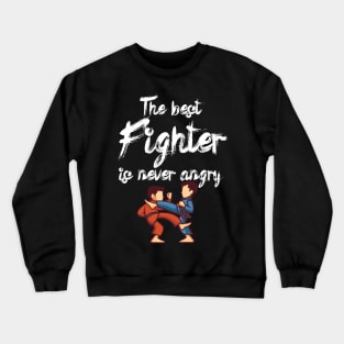 The best fighter is never angry Crewneck Sweatshirt